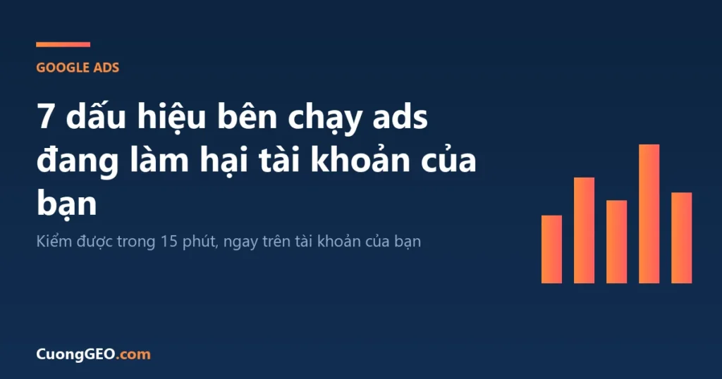 Bảy dấu hiệu bên chạy quảng cáo đang làm hại tài khoản Google Ads của bạn